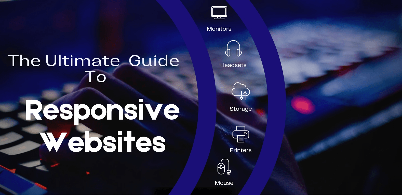 The Ultimate Guide to Responsive Websites The Ultimate Guide to Responsive Websites